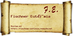 Fischner Eutímia névjegykártya